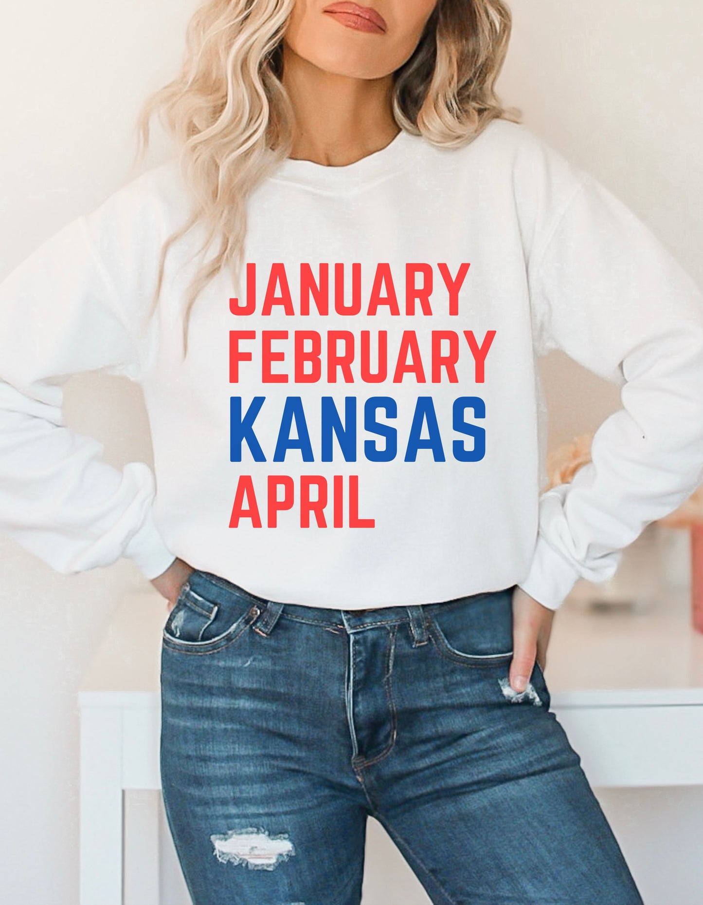 January February Kansas April Sweatshirt