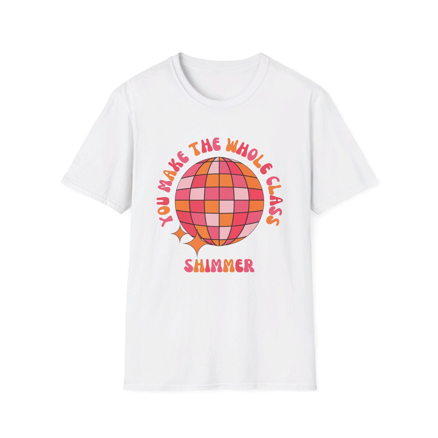 You Make the Whole Class Shimmer T-Shirt