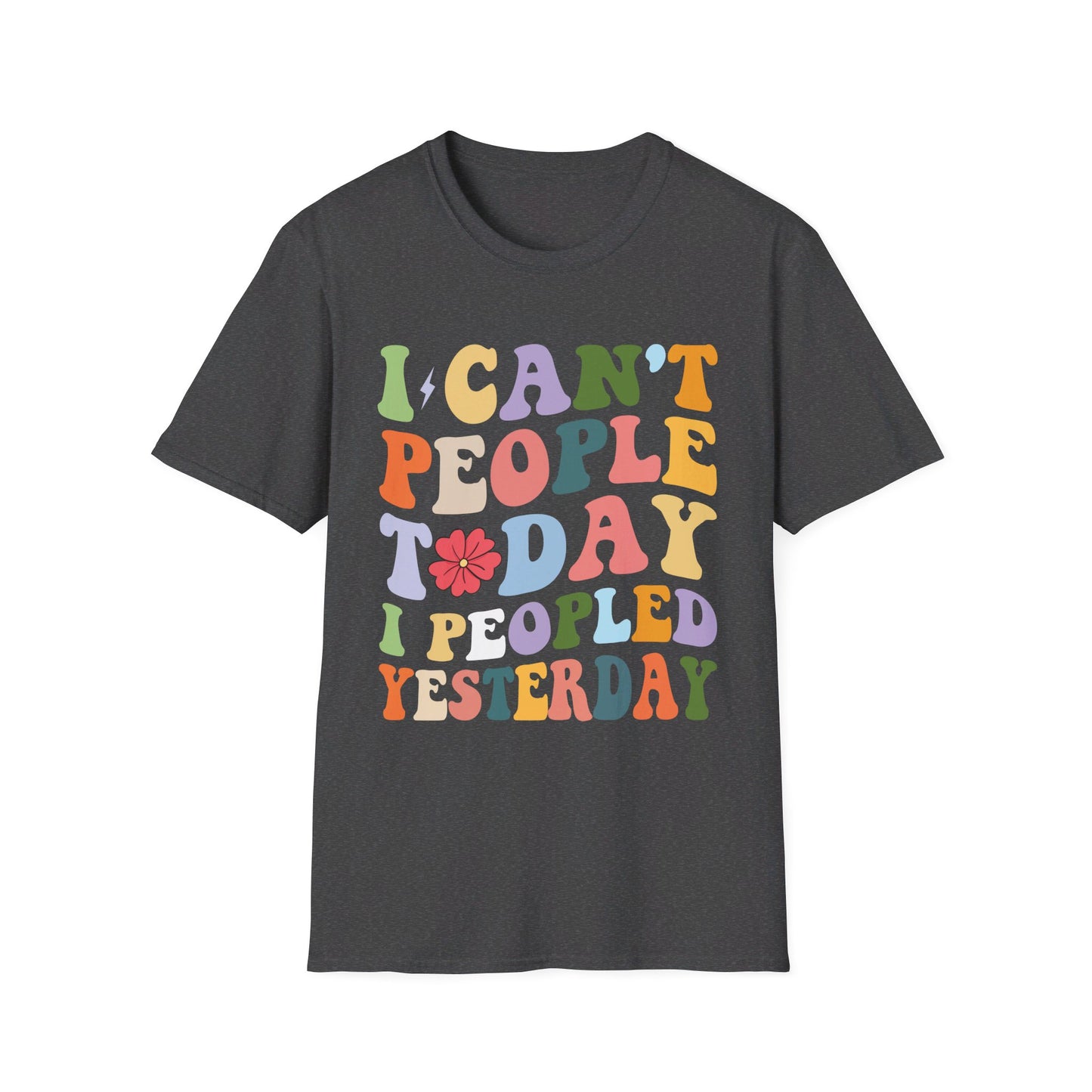 I Can't People Today, I Peopled Yesterday T-Shirt