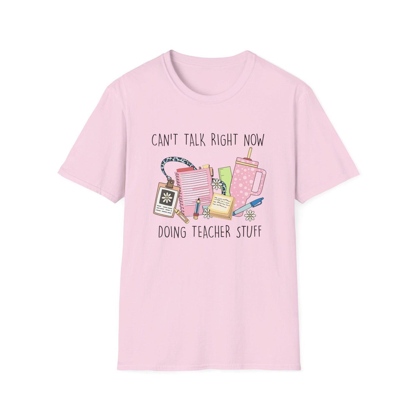 Can't Talk Right Now, Doing Teacher Stuff T-Shirt