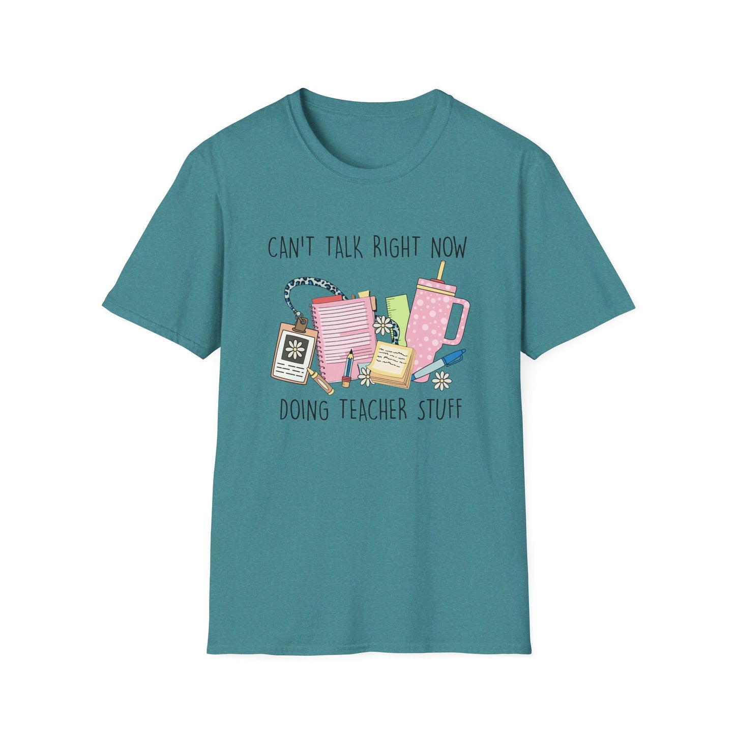 Can't Talk Right Now, Doing Teacher Stuff T-Shirt