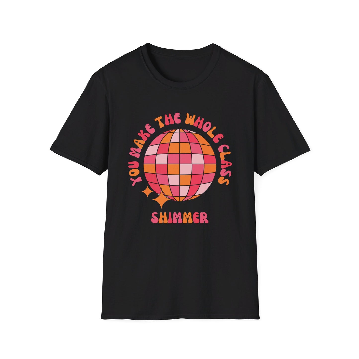 You Make the Whole Class Shimmer T-Shirt