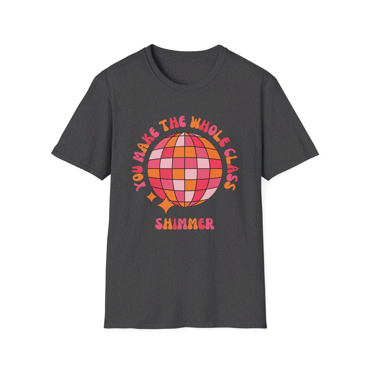 You Make the Whole Class Shimmer T-Shirt