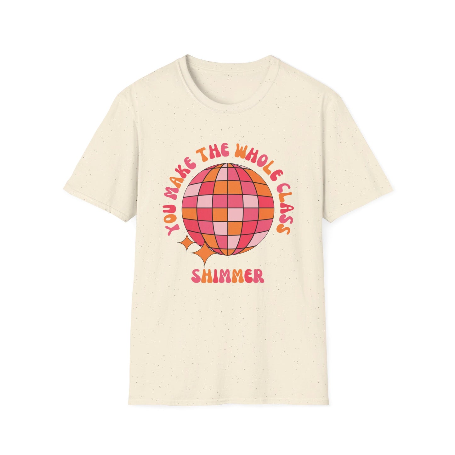 You Make the Whole Class Shimmer T-Shirt