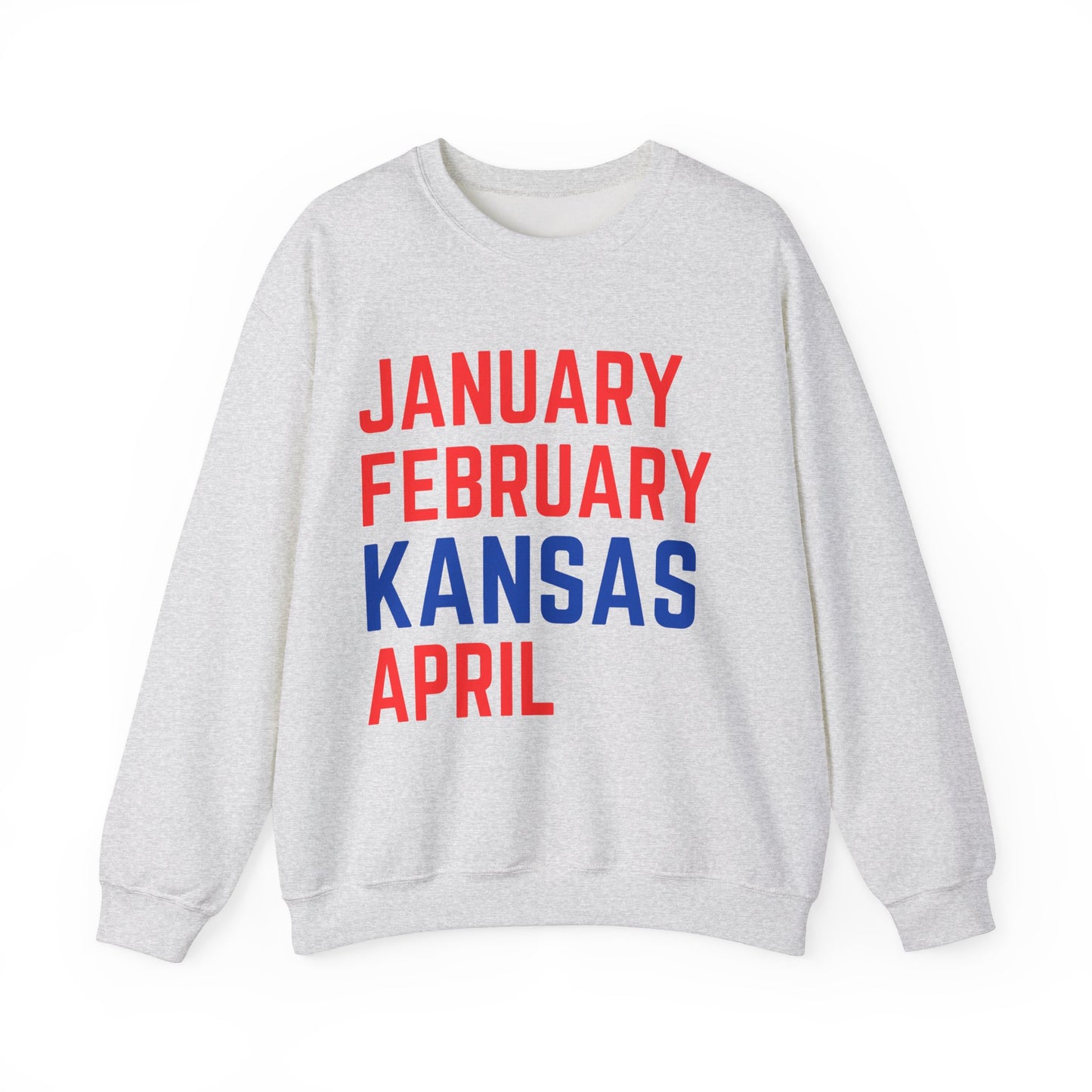 January February Kansas April Sweatshirt