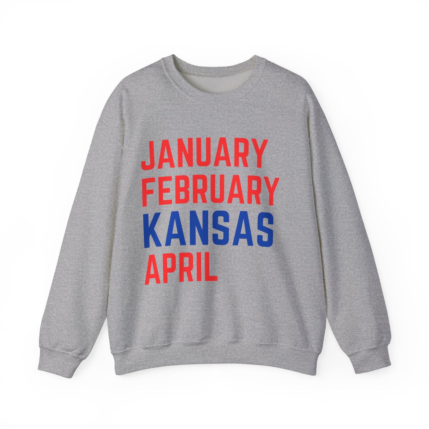 January February Kansas April Sweatshirt