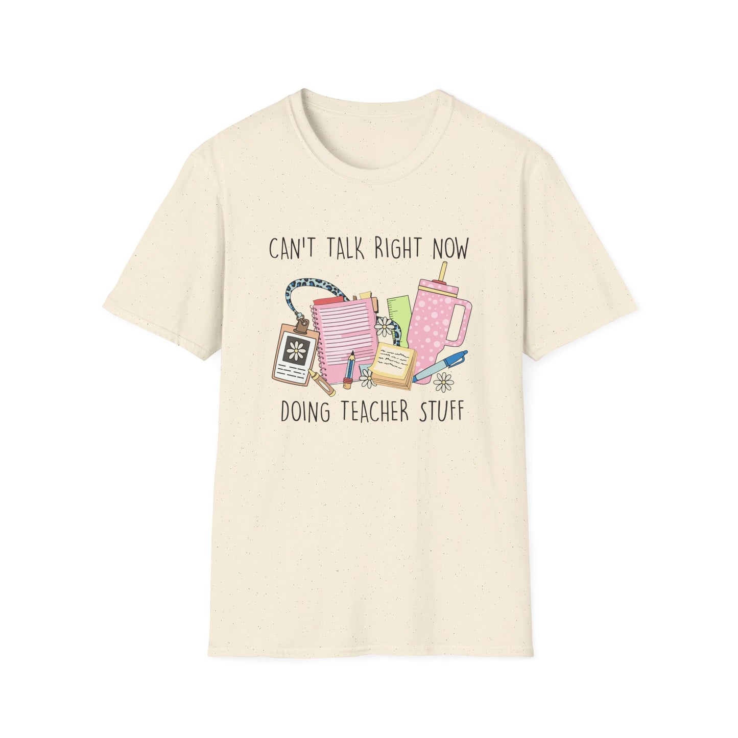 Can't Talk Right Now, Doing Teacher Stuff T-Shirt