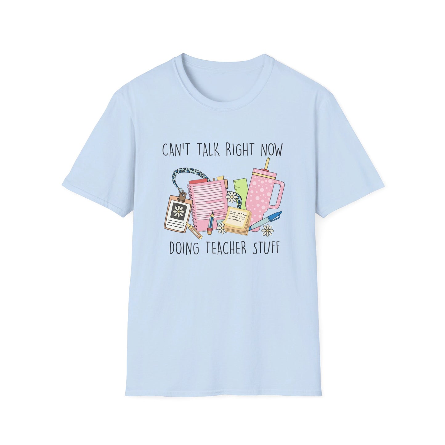 Can't Talk Right Now, Doing Teacher Stuff T-Shirt