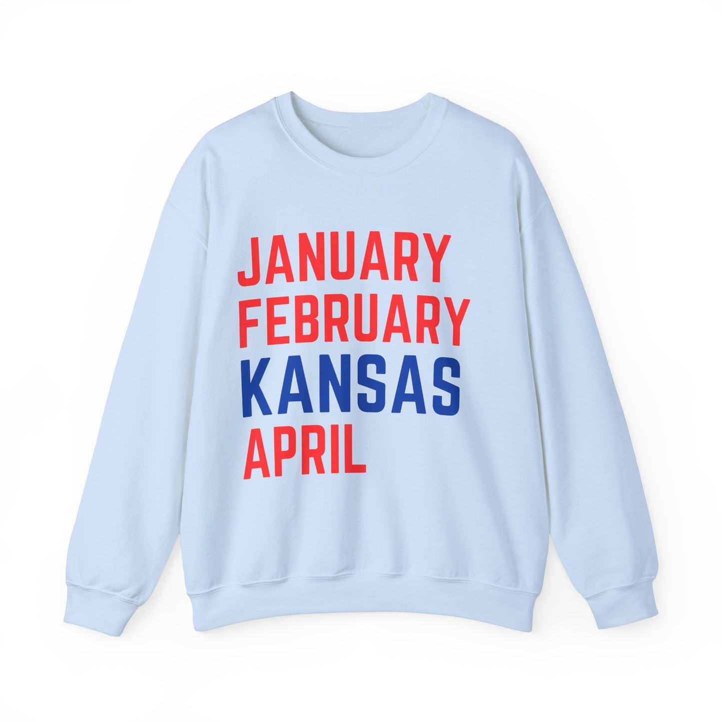 January February Kansas April Sweatshirt