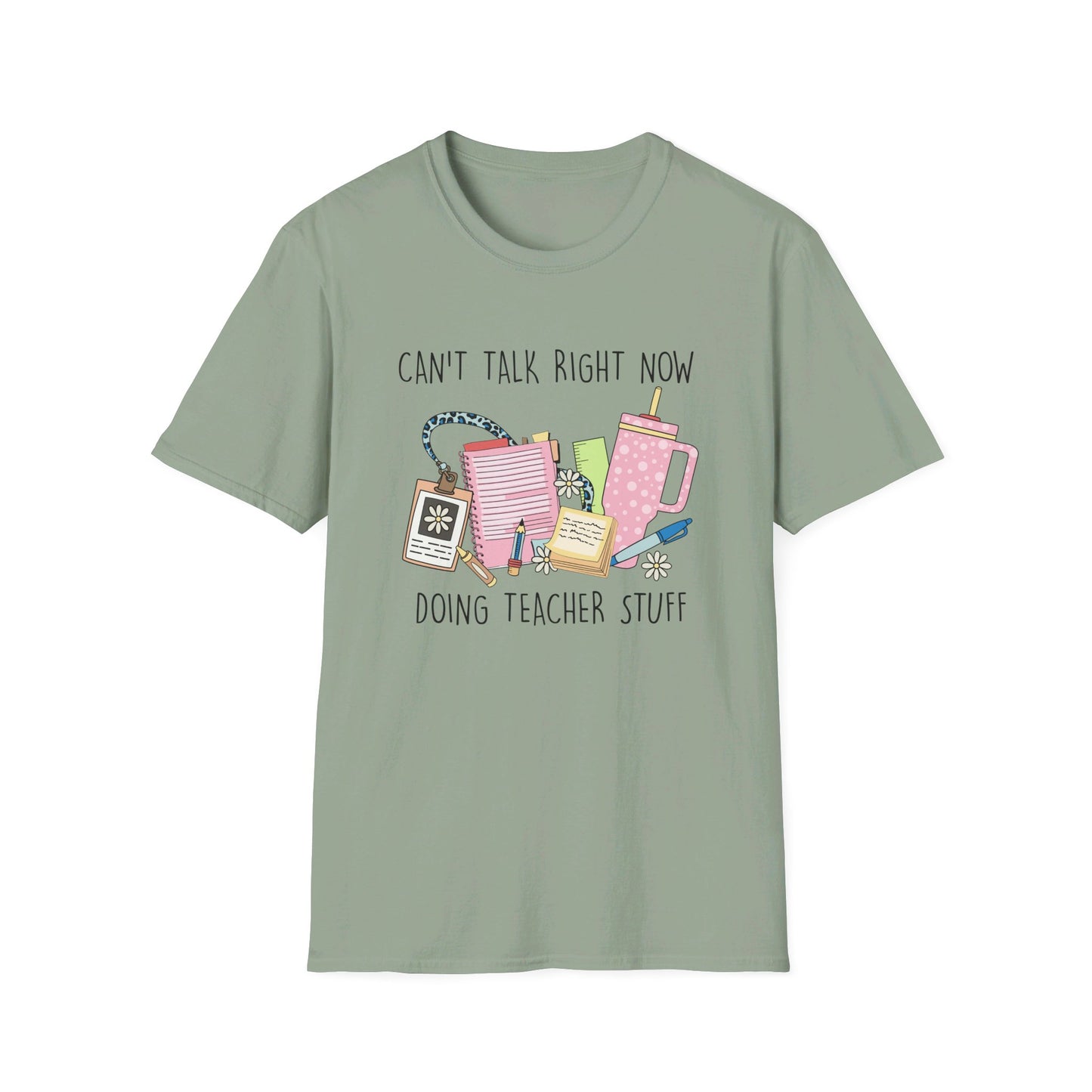 Can't Talk Right Now, Doing Teacher Stuff T-Shirt