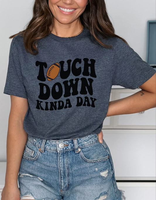 Touch Down Kinda Day T-Shirt